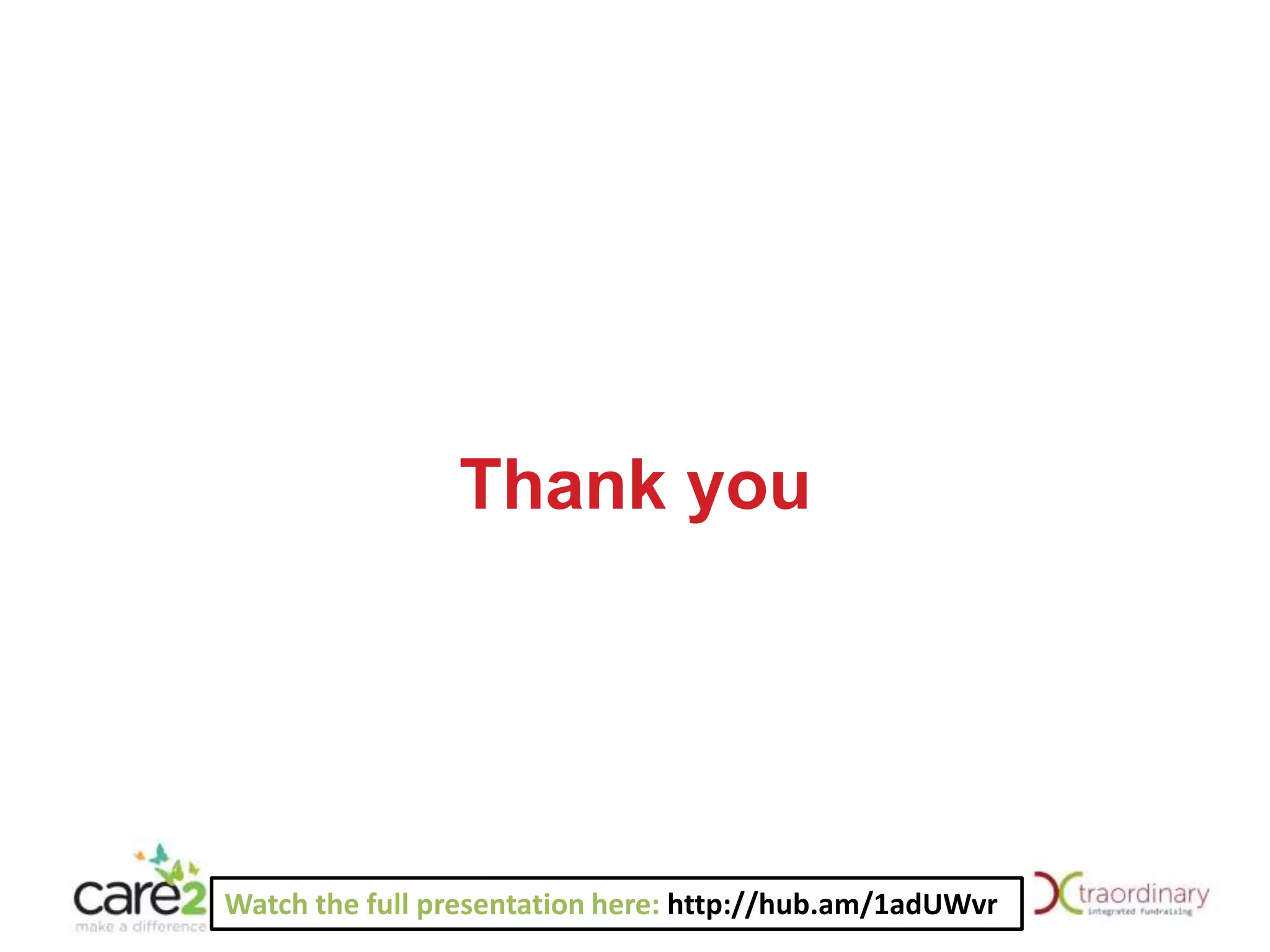 Thank you

Watch the full presentation here: http://hub.am/1adUWvr

 