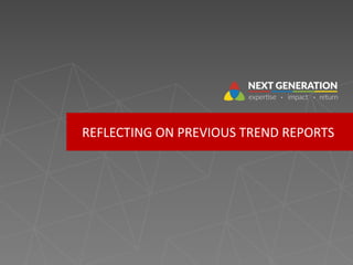 REFLECTING ON PREVIOUS TREND REPORTS
 