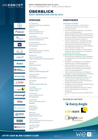 Next Gener ation SAP BI 2012
                   26. – 27. November 2012 | Hotel Pal ace Berlin


                   Überblick
                   Next Generation SAP BI 2012


                   SPrecher                                                   Kernthemen
                   Dr. Lothar Burow                                           Gamechanger für BI & BA
                   Head of Corporate Business Intelligence                    >	Umsetzung und Integration von SAP HANA in
                   Bayer AG                                                   	 bestehende BI Projekte und BI Landschaften
                                                                              >	On-Demand BI & BA
                   Michael Nieendick                                          >	 Business Intelligence und Big Data – Neue Anforde-
                   Head of Enterprise Services                                   rungen und neue Möglichkeiten
                   Lekkerland AG & Co. KG                                     >	 Business Intelligence for the Mobile Information Worker –
                                                                              	Roadmap for Mobile BI Deployment / BYOD / Wert und
                   Frederic Barret
                                                                                 Nutzung von Mobile BI in internationalen Unternehmen
                   Business Intelligence Senior Manager
                                                                              	 & Mobile Business Analytics auf iPad & Co.
                   Holcim Group Support Ltd.
                                                                              >	Cloud im Kontext BI & BA – Herausforderung Daten-
                   Christian Beinhauer                                           sicherheit, Datenschutz und Governance, BI- und
                   Head of SAP Competence Center                                 Data Warehouse-Architekturen im Kontext Cloud
                   1&1 Internet AG                                            >	Neue Wege der Datenanalyse mit Location Intelligence
                                                                              	 und die Auswahl der richtigen Tools
                   Christoph Dahl                                             >	 Business Analytics von Daten aus Clouds, Sozialen
                   Abteilungsleiter Reporting und Planung                        Netzwerken oder Suchmaschinen und Integration in
                   MAN Truck & Bus AG                                            bestehende SAP BI Systeme
                                                                              Business Alignment & Value Management
                   Andreas Henzl
                                                                              >	 Harmonisierung und Konsolidierung von heterogenen
                   Head of IT & Organisation
                                                                                 und diversifizierten SAP BI Landschaften (horizontal
                   Coface Austria & Central Europe Holding AG
                                                                                 und vertikal)
                   Mamun Natour                                               >	 Identifikation und Management von Kostentreibern,
                   Leiter BI                                                     Automatisierungs- und Einsparungspotentiale
                   Vaillant Group GmbH                                        >	Aufbau einheitlicher und konsistenter SAP BI
                                                                                 Architekturen durch die Absprache zwischen den
                   Katrin Rudolph                                                Abteilungen und konsistentes sowie konzertiertes
                   Leitung SAP CCC                                               Projekt- & Prozessmanagement
                   Wüstenrot & Württembergische AG                            >	Konzernweite Automatisierung und Schnittstellen-
                                                                              	 management zwischen verschiedenen SAP BI Systemen
                   Richard den Ouden
                                                                              Tools, Systeme, Frontend & Applikationen
                   Geschäftsführer
                                                                              >	Steigerung des ROI einer SAP BI Architektur durch
                   Every Angle Deutschland GmbH
                                                                                 neue Tools wie SAP HANA, Big Data & Cloud
                   Karl Schindler                                             >	Datenqualitätsmanagement in SAP BI Systemen zur
                   Leiter IT                                                     effektiven Nutzung von „Big Data“
                   Papierfabrik August Koehler AG                             >	Einheitliches, unternehmensweites Data Warehousing
                                                                                 für Systemharmonisierung der BI
                   Timo Retslag                                               >	Anforderungsmanagement & Auswahl der richtigen
                   Leitung Vertrieb D-A-CH                                       Tools für die Business Seite und IT Demand
                   Cubeware GmbH                                              	Management
                                                                              >	Enterprise Information Governance mit MDM für SAP
                   Falk Kernbaum
                                                                                 BI
                   Senior Consultant SAP BW
                   Axel Springer AG

                   Markus Schmid                                              Business Partner
                   Senior Project Manager SAP BI
                   DekaBank

                   Aljoscha Stroh
                   Project Manager
                   Novartis AG

                   Marko Sans
                   Manager Controlling
                   Abbott GmbH & Co. KG

                   Raimund Pakmor
                   Leiter IT-Anwendungen BW, CRM und Service
                   Demag Cranes AG

                   Hans-Martin Sadlers
                   Leiter Business BI
                   SBB AG
                                                                                                  Researched & Developed by



http://sap-bi.we-conect.com                                     Seite 2 / 8
 