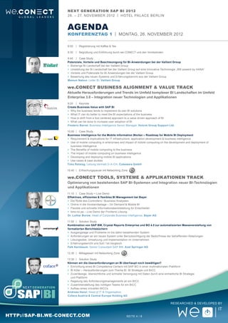 Next Gener ation SAP BI 2012
                   26. – 27. November 2012 | Hotel Pal ace Berlin


                   aGENDA
                   Konferenztag 1 | Montag, 26. NovemBER 2012

                   8:00	 |	Registrierung mit Kaffee & Tee

                   8:30	 |	 Begrüßung und Einführung durch we.CONECT und den Vorsitzenden

                   8:40		 |	Case Study
                   Potenziale, Vorteile und Beschleunigung für BI-Anwendungen bei der Vaillant Group
                   >	 Bisherige BI Landschaft bei der Vaillant Group
                   >	 Umstellung der BI Landschaft bei der Vaillant Group auf eine innovative Technologie „BW powerd by HANA“
                   >	 Vorteile und Potenziale für BI Anwendungen bei der Vaillant Group
                   >	 Bewertung des neuen Systems und Erfahrungsbericht aus der Vaillant Group
                   Mamun Natour, Leiter BI, Vaillant Group

                   we.CONECT Business Alignment & Value Track
                   Aktuelle Herausforderungen und Trends im Umfeld komplexer BI Landschaften im Umfeld
                   Enterprise 3.0 – Integration neuer Technologien und Applikationen
                   9:20		 |	Keynote
                   Create Business Value with SAP BI
                   >	 Why the business tends to implement its own BI solutions
                   >	 What IT can do better to meet the BI expectations of the business
                   >	 How to shift from a tool centered approach to a value driven approach of BI
                   >	 What can be done to increase user adoption of BI
                   Frederic Barret, Business Intelligence Senior Manager, Holcim Group Support Ltd.

                   10:00	 |	Case Study
                   Business Intelligence for the Mobile Information Worker – Roadmap for Mobile BI Deployment
                   >	 Requirement & implications for IT infrastructure, application development & business intelligence
                   >	 Use of mobile computing in enterprises and impact of mobile computing on the development and deployment of
                   	 business intelligence
                   >	 The Benefits of mobile computing to the business
                   >	 The impact of mobile computing on business intelligence
                   >	 Developing and deploying mobile BI applications
                   >	 Use cases & case studies
                   Timo Retslag, Leitung Vertrieb D-A-CH, Cubeware GmbH

                   10:40	 |	Erfrischungspause mit Networking Zone

                   we.CONECT Tools, Systeme & Applikationen Track
                   Optimierung von bestehenden SAP BI-Systemen und Integration neuer BI-Technologien
                   und Applikationen
                   11:10	 |	Case Study + Live Demo
                   Effektives, effizientes & flexibles BI Management bei Bayer
                   >	 Die Rolle des Controllers / Business Analysten
                   >	 Online in die Vorstandsetage – On Demand & Mobile BI
                   >	 Flexible und schnelle Informationsbereitstellung für Entscheider
                   >	 bms:roi.pe ‒ Live Demo der Frontend-Lösung
                   Dr. Lothar Burow, Head of Corporate Business Intelligence, Bayer AG

                   11:50	 |	Solution Study
                   Kombination von SAP BW, Crystal Reports Enterprise und BO 4.0 zur automatisierten Massenerstellung von
                   formatierten Berichtsbüchern
                   >	 Ausgangslage und Probleme im bis dahin bestehenden System
                   >	 Anforderungen an ein neues System unter Berücksichtigung der Bedürfnisse der betreffenden Abteilungen
                   >	 Lösungsidee, Umsetzung und Implementation im Unternehmen
                   >	 Erfahrungsbericht und Soll / Ist-Vergleich
                   Falk Kernbaum, Senior Consultant SAP BW, Axel Springer AG

                   12:30	 |	Mittagessen mit Networking Zone

                   13:30	 |	Solution Study
                   Können wir die Useranforderungen an BI überhaupt noch bewältigen?
                   >	 Einrichtung eines BI Competence Centers mit SAP BO in einer multinationalen Plattform
                   >	 BI Killer – Herausforderungen zum Thema BI, BI Strategie und BICC
                   >	 Zuverlässige, übersichtliche und schnelle Versorgung mit Daten durch eine einheitliche BI Strategie
                   	 und Plattform
                   >	 Regelung des Anforderungsmanagements an ein BICC
                   >	 Zusammenstellung des richtigen Teams für ein BICC
                   >	 Aufbau eines virtuellen BICCs
                   Andreas Henzl, Head of IT & Organisation,
                   Coface Austria & Central Europe Holding AG

                                                                                                     Researched & Developed by



http://sap-bi.we-conect.com                                       Seite 4 / 8
 