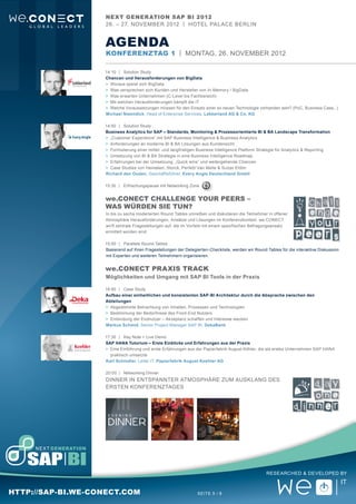 Next Gener ation SAP BI 2012
                   26. – 27. November 2012 | Hotel Pal ace Berlin


                   aGENDA
                   Konferenztag 1 | Montag, 26. NovemBER 2012

                   14:10	 |	Solution Study
                   Chancen und Herausforderungen von BigData
                   >	 Woraus speist sich BigData
                   >	 Was versprechen sich Kunden und Hersteller von In-Memory / BigData
                   >	 Was erwarten Unternehmen (C-Level bis Fachbereich)
                   >	 Mit welchen Herausforderungen kämpft die IT
                   >	 Welche Voraussetzungen müssen für den Einsatz einer so neuen Technologie vorhanden sein? (PoC, Business Case,..)
                   Michael Nieendick, Head of Enterprise Services, Lekkerland AG & Co. KG

                   14:50	 |	Solution Study
                   Business Analytics for SAP – Standards, Monitoring & Prozessorientierte BI & BA Landscape Transformation
                   >	 „Customer Experience” mit SAP Business Intelligence & Business Analytics
                   >	 Anforderungen an moderne BI & BA Lösungen aus Kundensicht
                   >	 Formulierung einer mittel- und langfristigen Business Intelligence Platform Strategie für Analytics & Reporting
                   >	 Umsetzung von BI & BA Strategie in eine Business Intelligence Roadmap.
                   >	 Erfahrungen bei der Umsetzung, „Quick wins” und weitergehende Chancen
                   >	 Case Studies von Heineken, Storck, Perfetti Van Melle & Sulzer Eldim
                   Richard den Ouden, Geschäftsführer, Every Angle Deutschland GmbH

                   15:30	 |	Erfrischungspause mit Networking Zone


                   we.CONECT Challenge your peers –
                   Was würden sie tun?
                   In bis zu sechs moderierten Round Tables umreißen und diskutieren die Teilnehmer in offener
                   Atmosphäre Herausforderungen, Ansätze und Lösungen im Konferenzkontext. we.CONECT
                   wirft zentrale Fragestellungen auf, die im Vorfeld mit einem spezifischen Befragungsansatz
                   ermittelt worden sind.

                   15:50	 |	 Parallele Round Tables
                   Basierend auf Ihren Fragestellungen der Delegierten-Checkliste, werden wir Round Tables für die interaktive Diskussion
                   mit Experten und weiteren Teilnehmern organisieren.


                   we.CONECT Praxis Track
                   Möglichkeiten und Umgang mit SAP BI Tools in der Praxis

                   16:50	 |	Case Study
                   Aufbau einer einheitlichen und konsistenten SAP-BI Architektur durch die Absprache zwischen den
                   Abteilungen
                   >	 Abgestimmte Betrachtung von Inhalten, Prozessen und Technologien
                   >	 Bestimmung der Bedürfnisse des Front-End Nutzers
                   >	 Einbindung der Endnutzer ‒ Akzeptanz schaffen und Interesse wecken
                   Markus Schmid, Senior Project Manager SAP BI, DekaBank

                   17:30	 |	Key Note + Live Demo
                   SAP HANA Tutorium – Erste Einblicke und Erfahrungen aus der Praxis
                   >	 Eine Einführung und erste Erfahrungen aus der Papierfabrik August Köhler, die als erstes Unternehmen SAP HANA
                   	 praktisch umsetzte
                   Karl Schindler, Leiter IT, Papierfabrik August Koehler AG

                   20:00	 |	Networking Dinner
                   DINNER in entspannter Atmosphäre zum ausklang des
                   ersten Konferenztages




                                                                                                    Researched & Developed by



http://sap-bi.we-conect.com                                      Seite 5 / 8
 