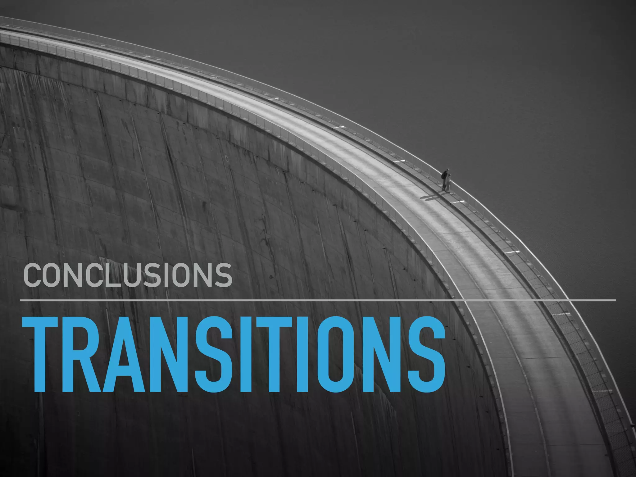 TRANSITIONS
CONCLUSIONS
 