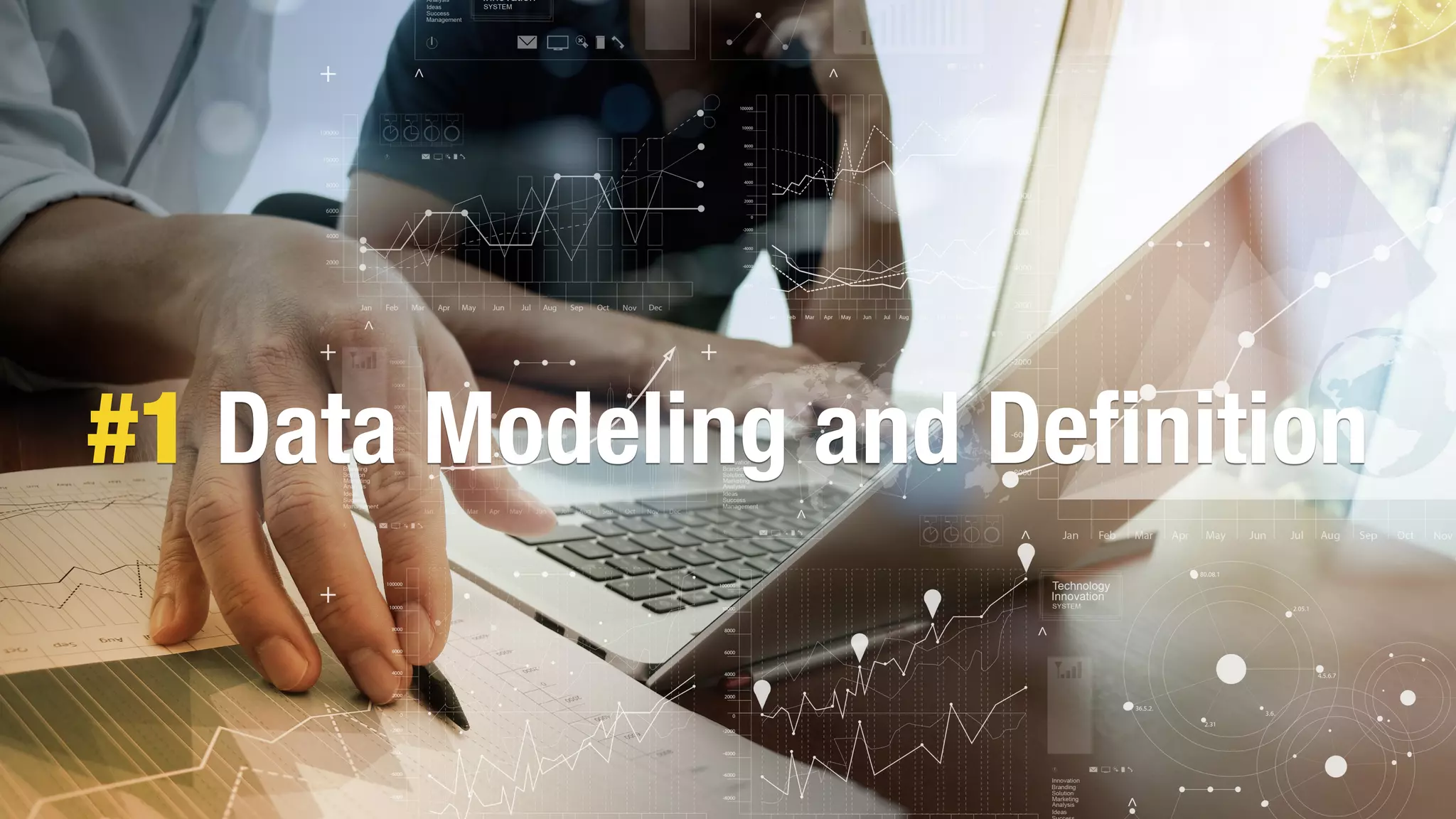 OSLO, MAY 9, 2018!
#1 Data Modeling and Deﬁnition
 