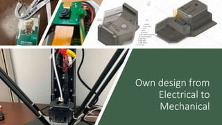 Own design from
Electrical to
Mechanical
 