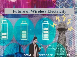 Future of Wireless Electricity
23SCEM DEPT OF EC
 