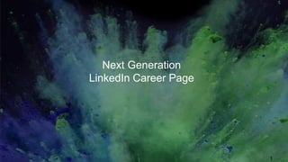 1
Next Generation
LinkedIn Career Page
 