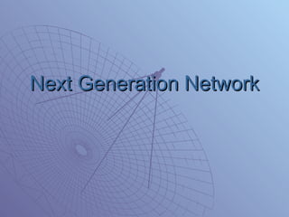 Next Generation Network 