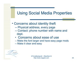 @TonyMartignetti #NextGen10
http://www.mpgadv.com 28
Using Social Media Properties
• Concerns about identity theft
-- Phys...