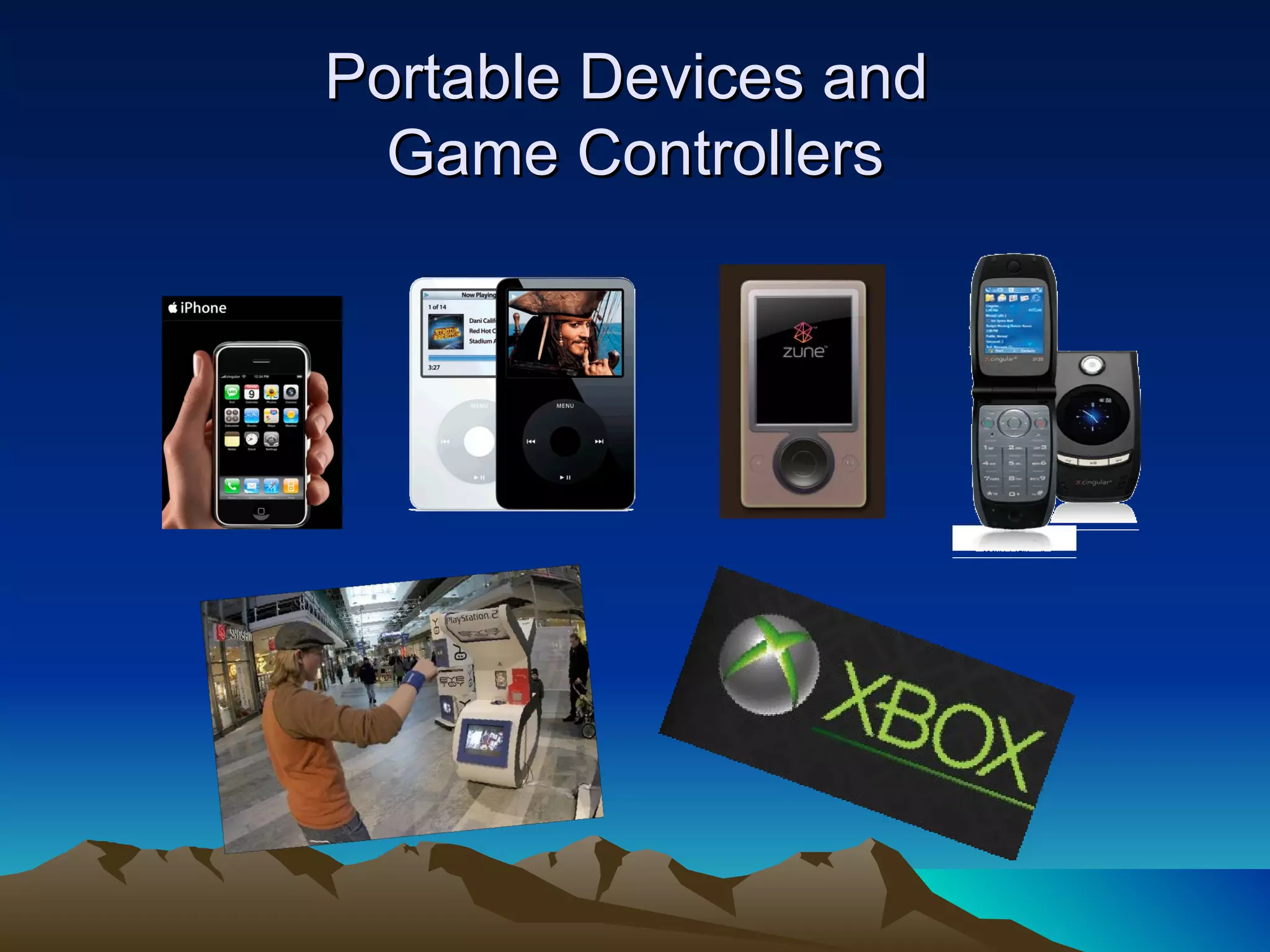 Portable Devices and  Game Controllers 