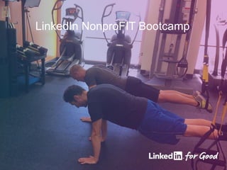 LinkedIn NonproFIT Bootcamp
 