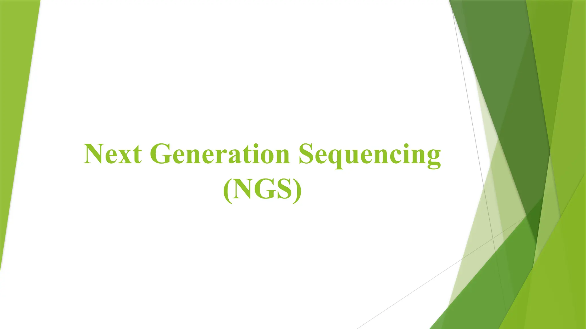 Next Generation Sequencing
(NGS)
 