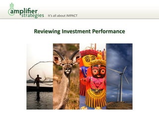 It’s all about IMPACT



Reviewing Investment Performance
 