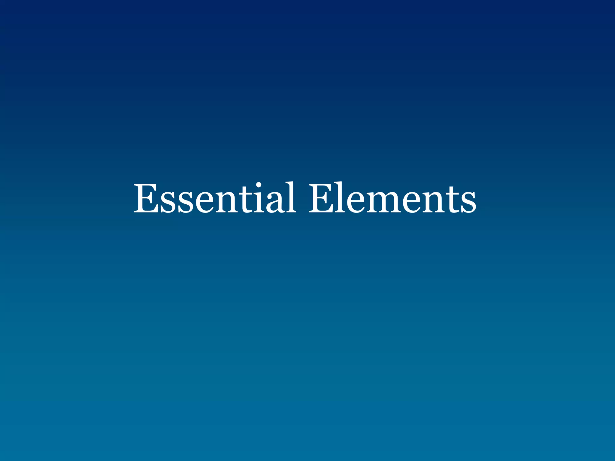 Essential Elements
 