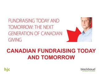 CANADIAN FUNDRAISING TODAY
AND TOMORROW
 