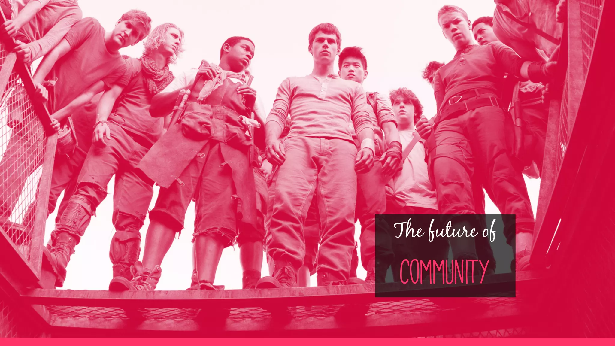 The future of
community
 