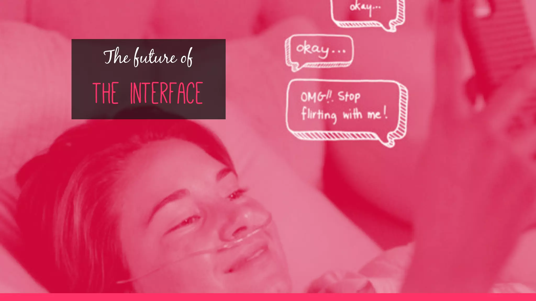 The future of
The interface
 