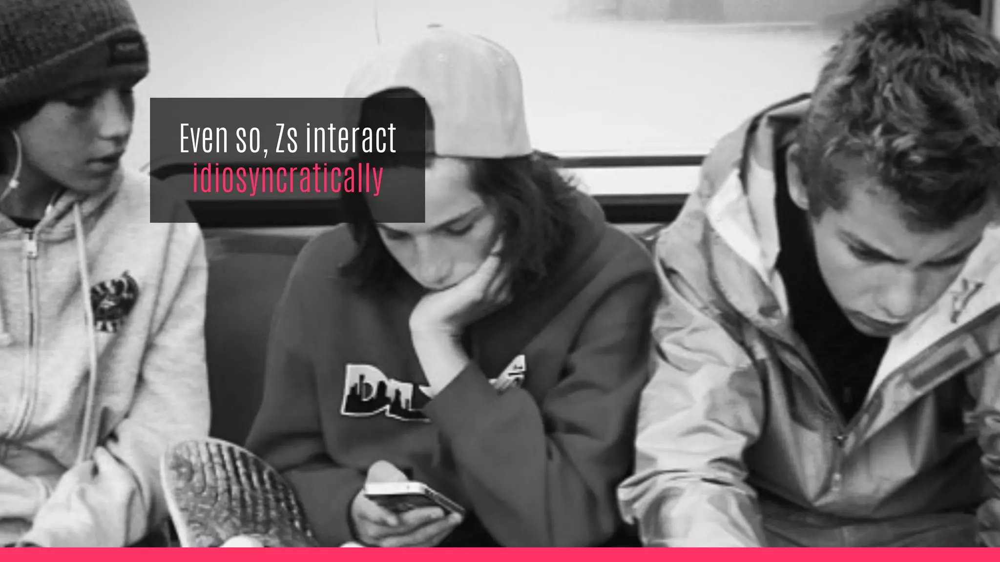 Even so, Zs interact
idiosyncratically
 