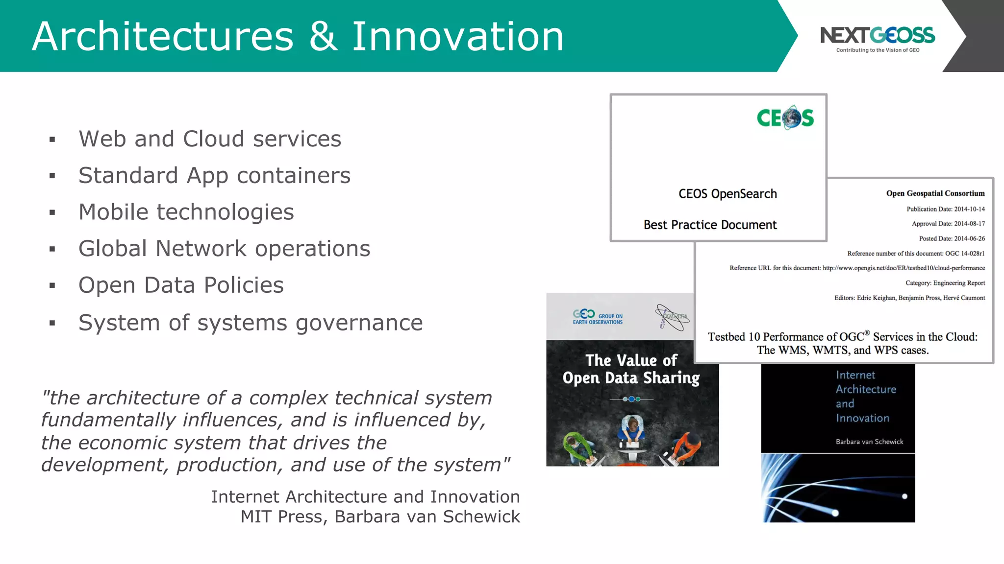 Architectures & Innovation
▪  Web and Cloud services
▪  Standard App containers
▪  Mobile technologies
▪  Global Network operations
▪  Open Data Policies
▪  System of systems governance
"the architecture of a complex technical system
fundamentally influences, and is influenced by,
the economic system that drives the
development, production, and use of the system"
Internet Architecture and Innovation
MIT Press, Barbara van Schewick
 