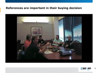 References are important in their buying decision
19
 