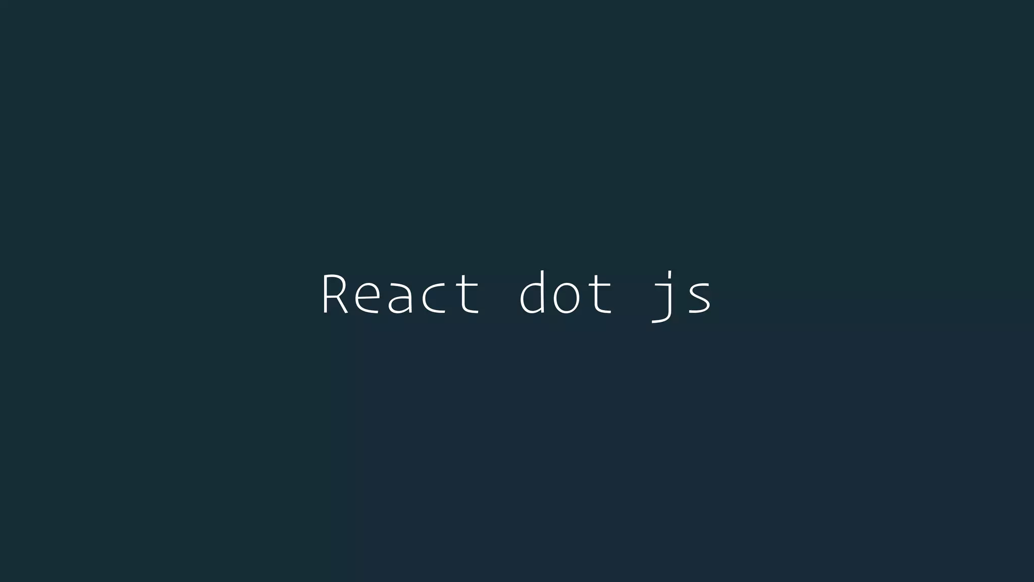 React dot js
 