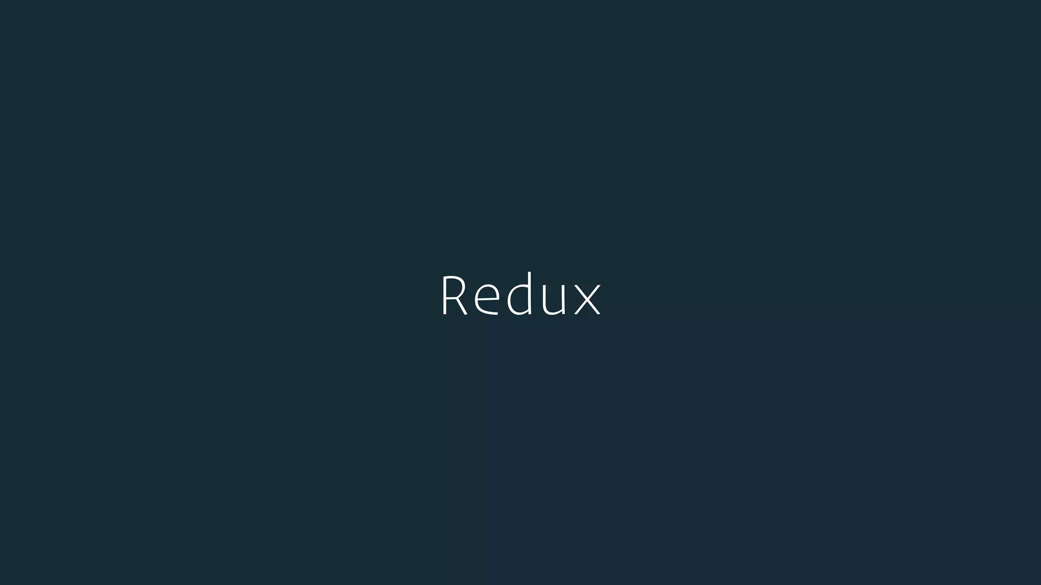 Redux
 