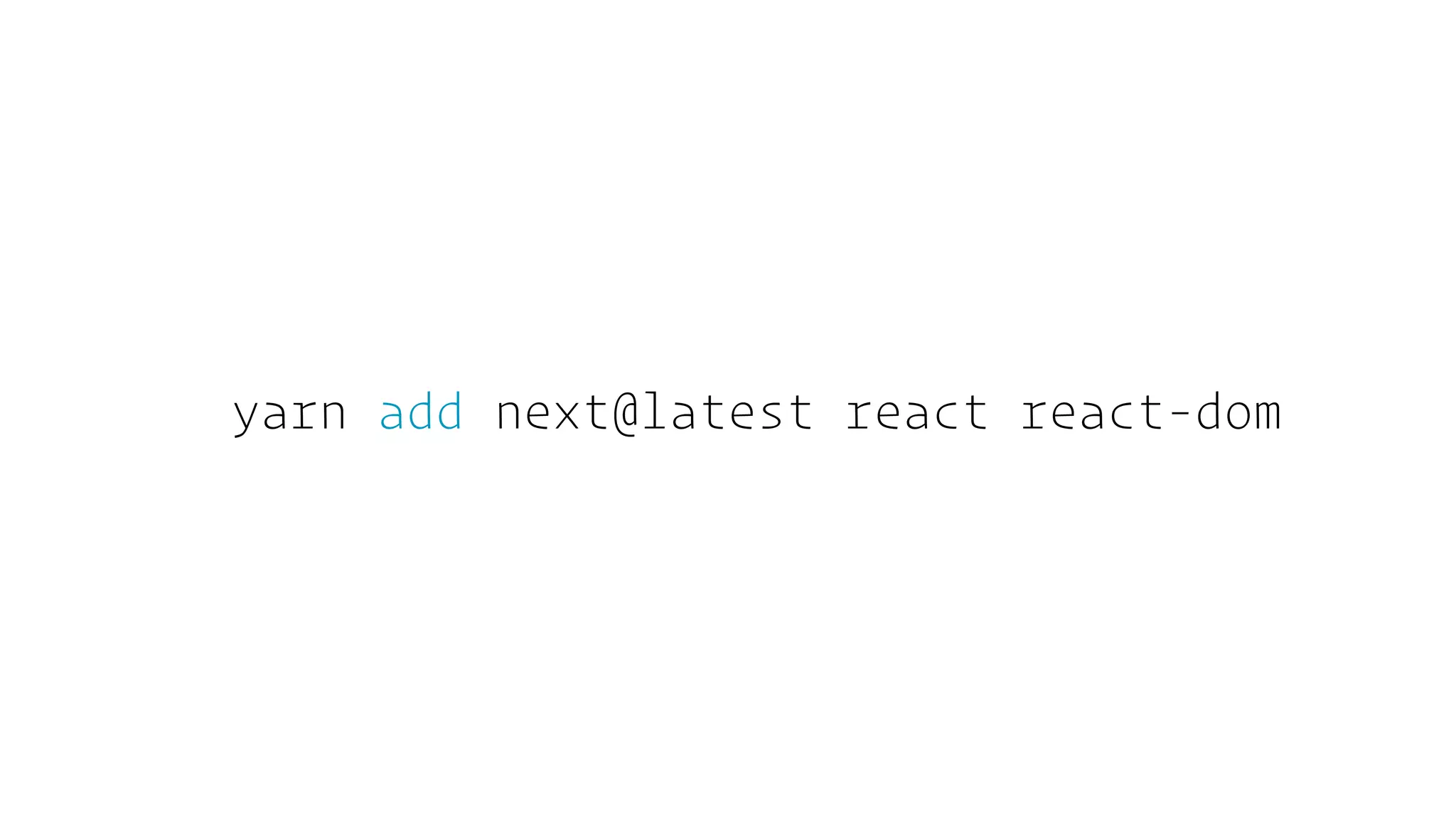 yarn add next@latest react react-dom
 