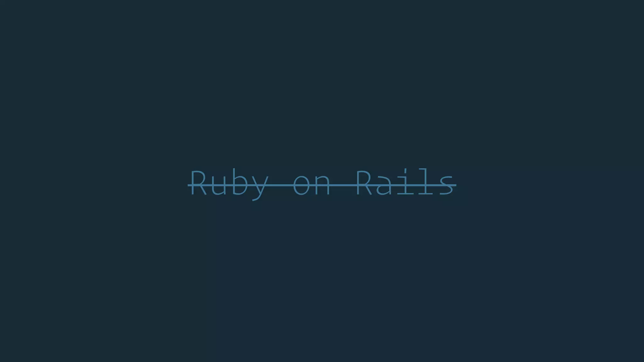 Ruby on Rails
 