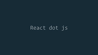 React dot js
 