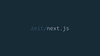 zeit/next.js
 