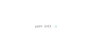 yarn init -y
 