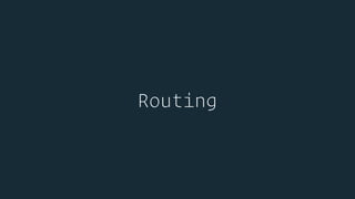 Routing
 