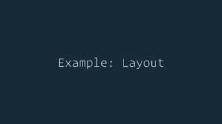 Example: Layout
 