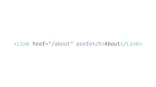 <Link href="/about" prefetch>About</Link>
 