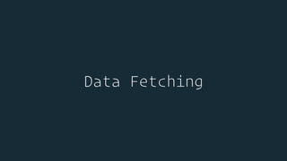 Data Fetching
 