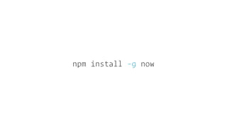 npm install -g now
 