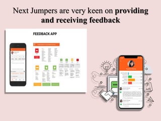 Next Jumpers are very keen on providing
and receiving feedback
 