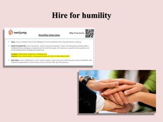 Hire for humility
 