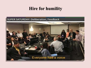 Hire for humility
 