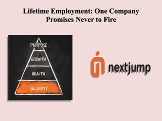 Lifetime Employment: One Company
Promises Never to Fire
 