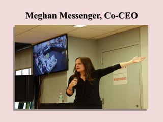 Meghan Messenger, Co-CEO
 