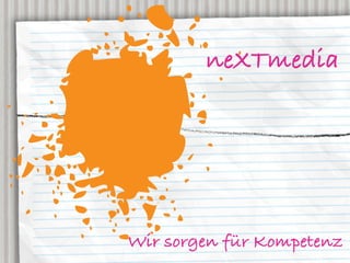 neXTmedia




Wir sorgen für Kompetenz
 