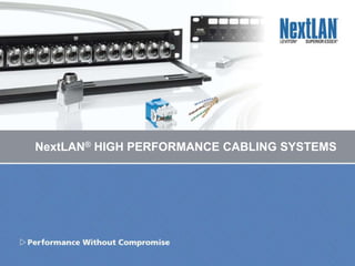 NextLAN® High Performance Cabling Systems 