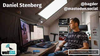 Daniel Stenberg @bagder
@mastodon.social
https://daniel.haxx.se
 
