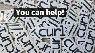 @bagder
@bagde
r
You can help!
 