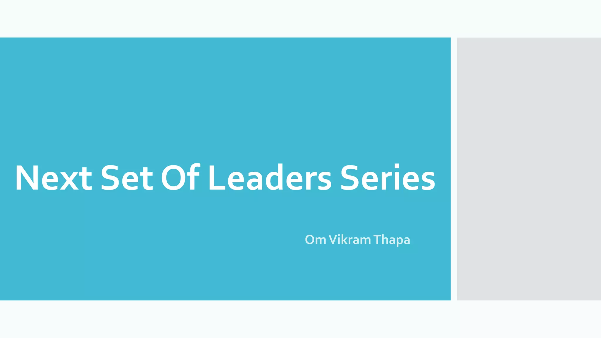 Next Set Of Leaders Series
- OmVikramThapa
 