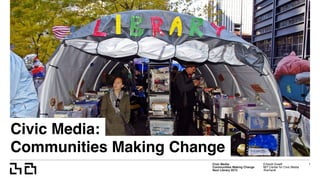 Civic Media:  
Communities Making Change
Next Library 2015
Erhardt Graeff
MIT Center for Civic Media
@erhardt
Civic Media:
Communities Making Change
1
 