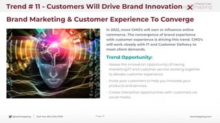 @nextmapping Text me: 604.340.4700 nextmapping.com
Brand Marketing & Customer Experience To Converge
In 2022, more CMO’s w...