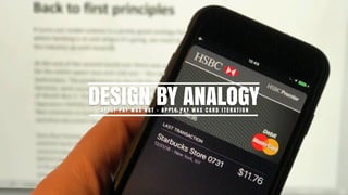 DESIGN BY ANALOGYA P P LY PAY WA S N O T - A P P L E PAY WA S C A R D I T E R AT I O N
 