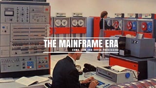 E R M A , I B M A N D C H E C K P R O C E S S I N G
THE MAINFRAME ERA
 
