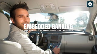 EMBEDDED BANKINGU B E R I S O N E O F T H E U S ’ L A R G E S T A C Q U I R E R S O F S M E A C C O U N T S
 